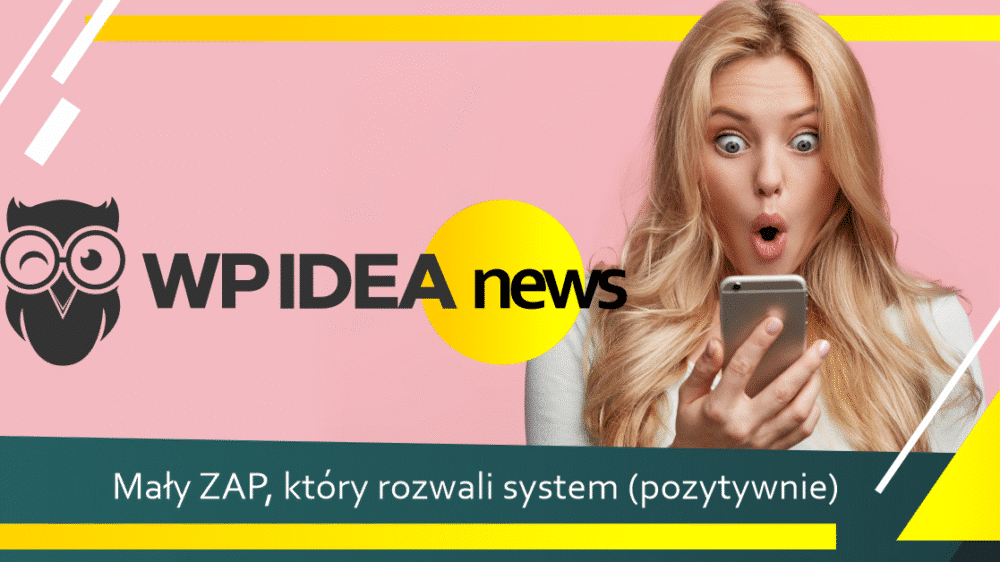 Ilustracja do: WP Idea NEWS – Mały ZAP, który rozwali system (pozytywnie)
