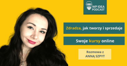 Ilustracja do: [Podcast] Zdradza, jak tworzy i sprzedaje swoje kursy! Rozmowa z Anną Szpyt