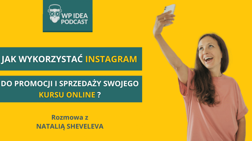 Ilustracja do: [Podcast] Jak wykorzystać Instagram do promocji i sprzedaży swojego kursu? Rozmowa z Natalią Sheveleva