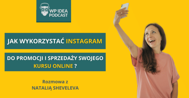 Ilustracja do: [Podcast] Jak wykorzystać Instagram do promocji i sprzedaży swojego kursu? Rozmowa z Natalią Sheveleva