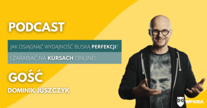 Ilustracja do: [Podcast] Jak osiągnąć wydajność bliską perfekcji i zarabiać na kursach online? Rozmowa z Dominikiem Juszczykiem