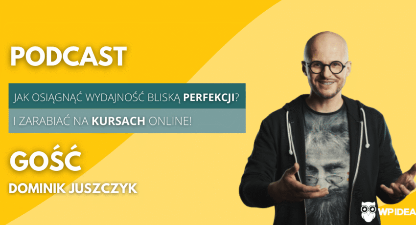 Ilustracja do: [Podcast] Jak osiągnąć wydajność bliską perfekcji i zarabiać na kursach online? Rozmowa z Dominikiem Juszczykiem