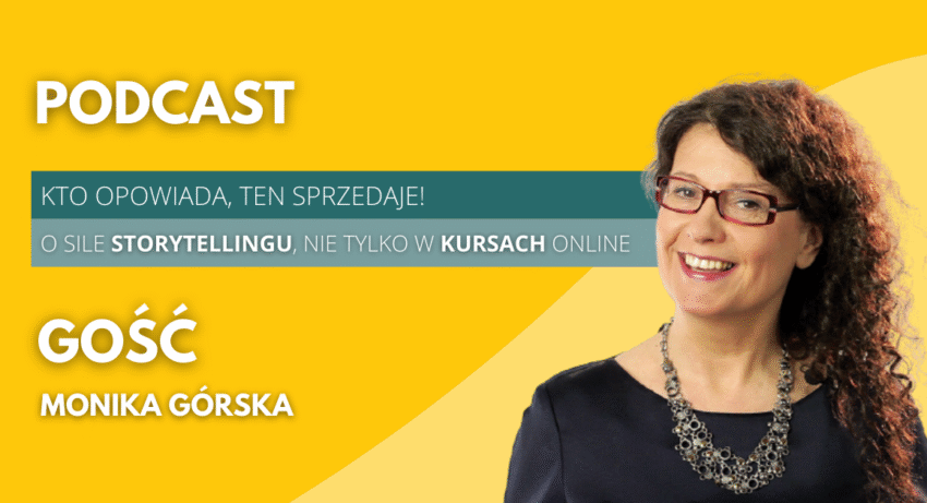 Ilustracja do: [Podcast] Kto opowiada, ten sprzedaje – o sile storytellingu, nie tylko w kursach online. Rozmowa z Moniką Górską