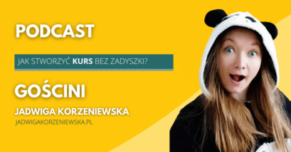 Ilustracja do: [Podcast] Jak stworzyć kurs online bez zadyszki? Rozmowa z Jadwigą Korzeniewską