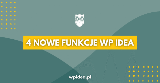 Ilustracja do: 4 nowe funkcje w WP Idea, o które prosiliście