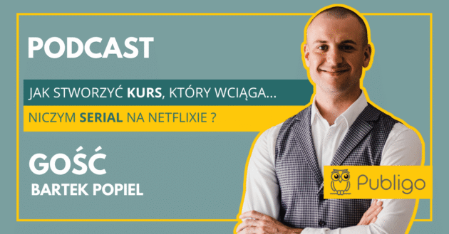 Ilustracja do: [Podcast] Jak stworzyć kurs online, który wciąga niczym serial na Netflixie?