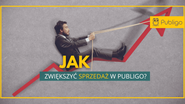 Ilustracja do: Jak w łatwy sposób zwiększyć sprzedaż w Publigo i zrobić to dobrze?
