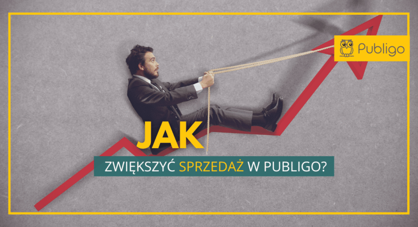 Ilustracja do: Jak w łatwy sposób zwiększyć sprzedaż w Publigo i zrobić to dobrze?