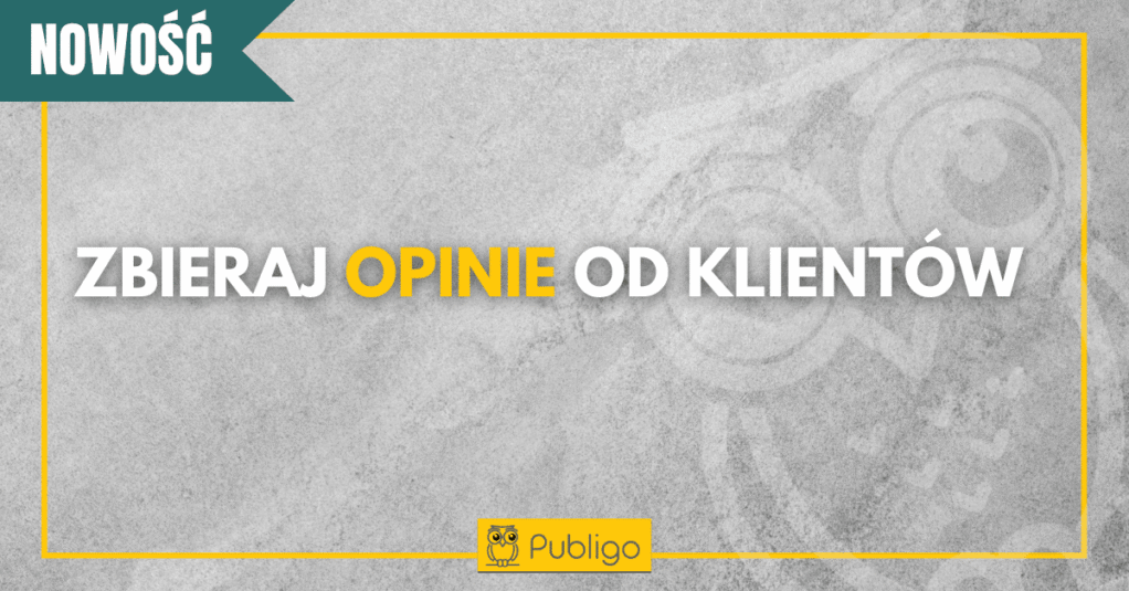 Zbieraj opinie od swoich klientów w Publigo