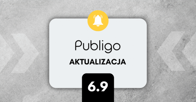 Ilustracja do: DUŻY krok naprzód: Co nowego w Publigo 6.9?