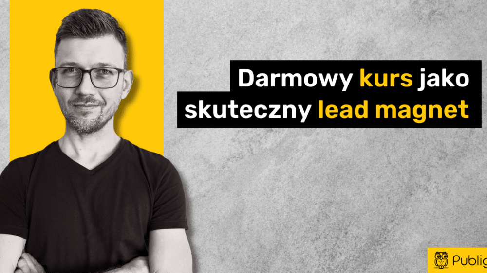 Ilustracja do: Magnes na klientów: Darmowy kurs jako skuteczny lead magnet