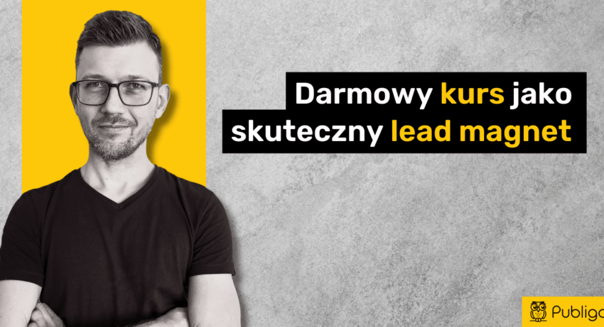 Ilustracja do: Magnes na klientów: Darmowy kurs jako skuteczny lead magnet