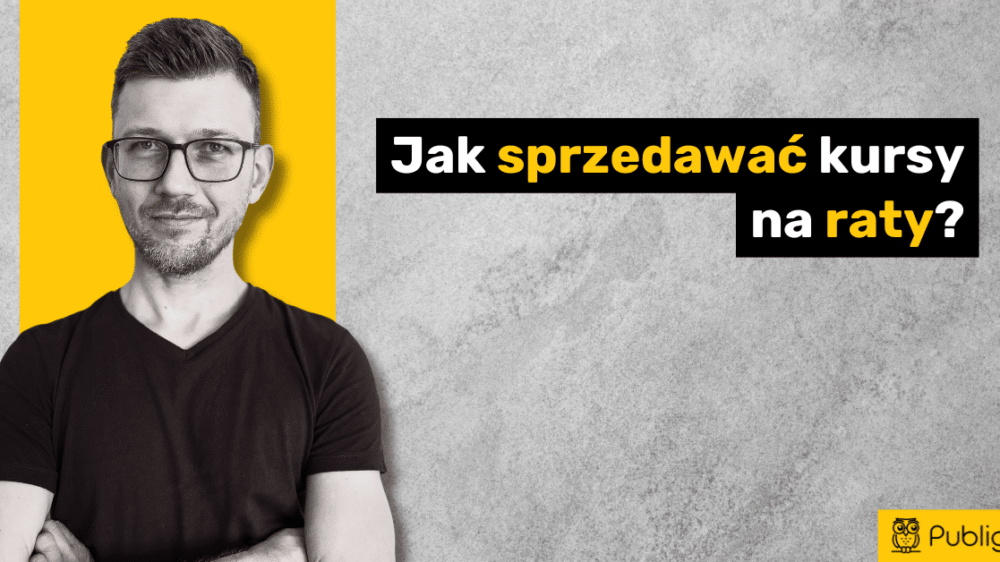 Ilustracja do: Jak sprzedawać kursy na raty? Poradnik