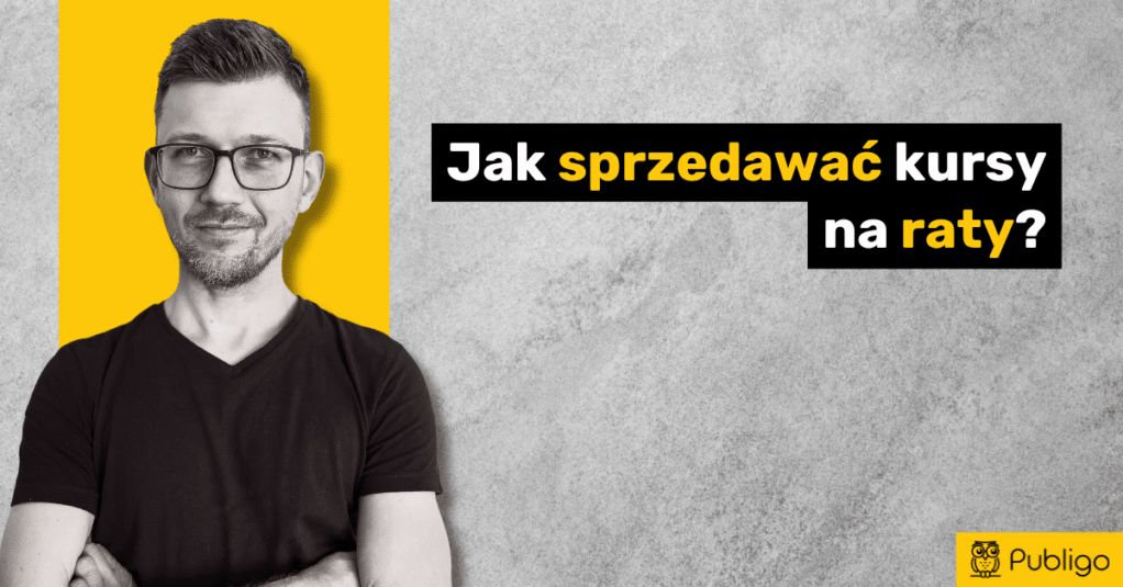 Jak sprzedawać kursy na raty? Poradnik