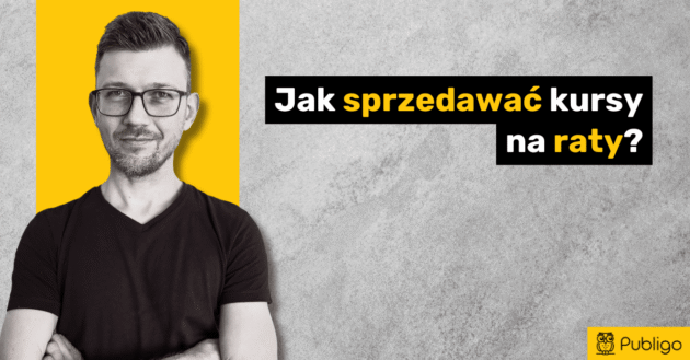 Ilustracja do: Jak sprzedawać kursy na raty? Poradnik