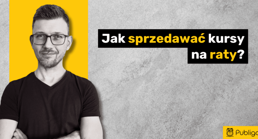 Ilustracja do: Jak sprzedawać kursy na raty? Poradnik