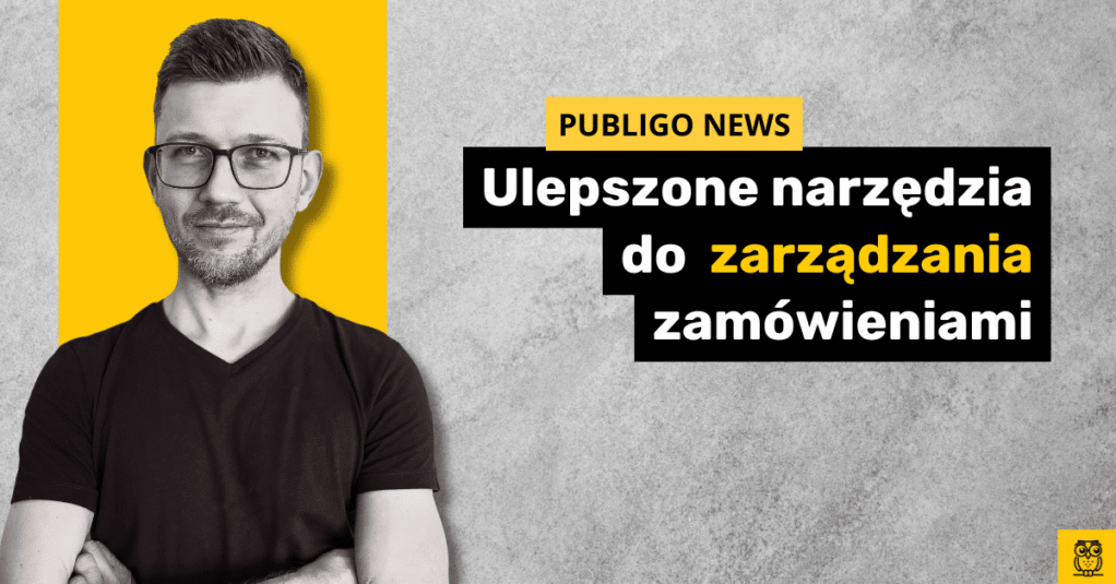 Publigo news: Nowe funkcje dla lepszego zarządzania zamówieniami