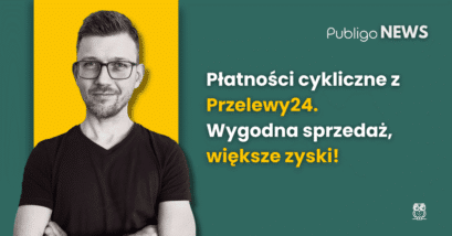 Ilustracja do: Publigo NEWS: Korzystasz z Przelewy24? Teraz możesz uruchomić subskrypcje w Publigo!