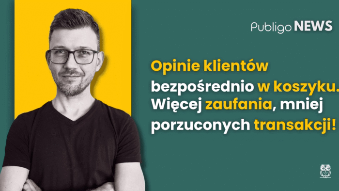 Ilustracja do: Publigo NEWS: Opinie w koszyku – więcej pewności, więcej zakupów!