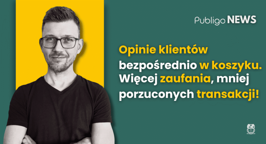 Ilustracja do: Publigo NEWS: Opinie w koszyku – więcej pewności, więcej zakupów!