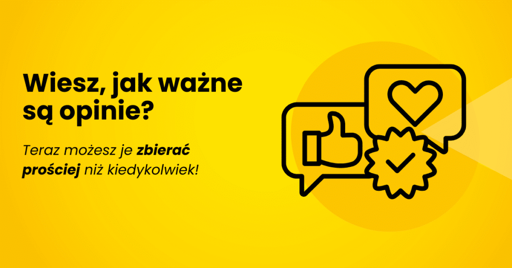 Wiesz, jak ważne są opinie? Teraz możesz je zdobywać prościej niż kiedykolwiek!