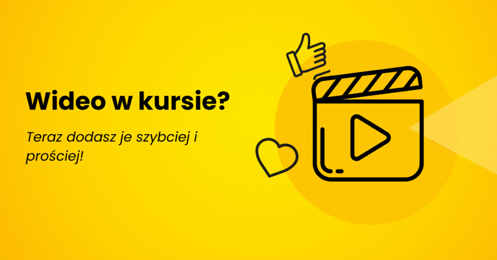 Wideo w kursie? Teraz dodasz je szybciej i prościej